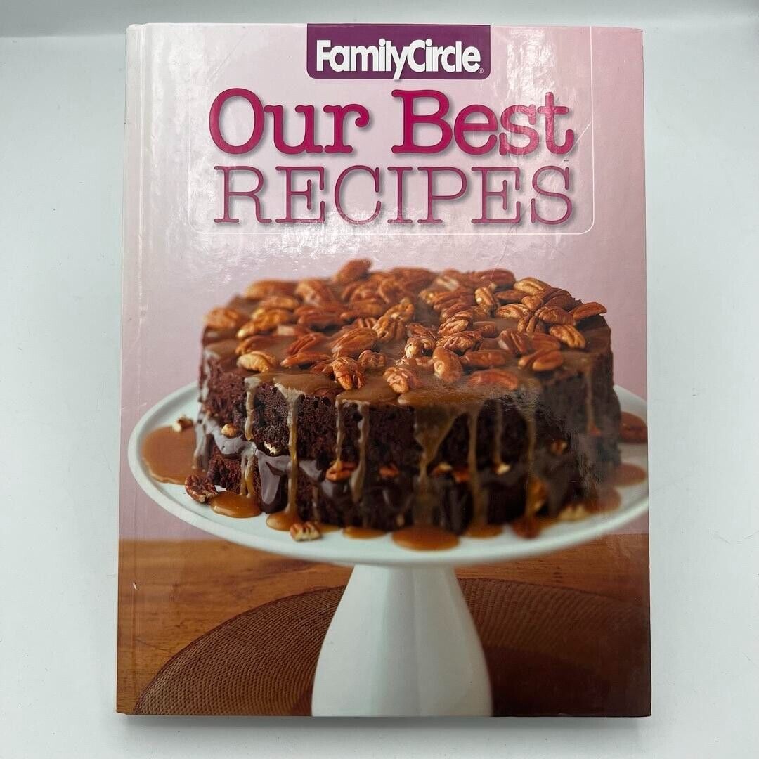 Our Best Recipes: Family Circle Cookbook by Lois White 2007 HARDCOVER BOOK