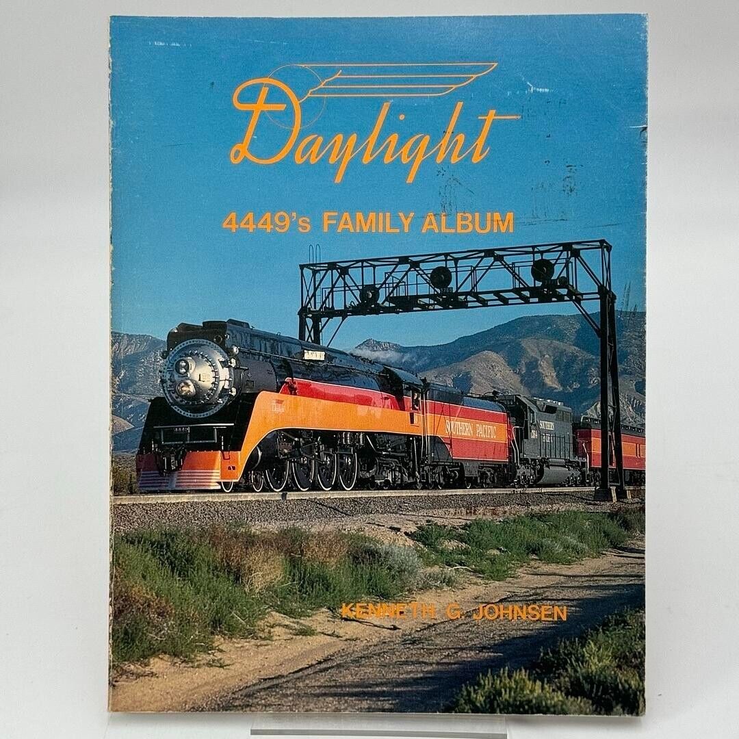 Daylight Train Pictoral 4449’s Family Album by Kenneth G Johnsen Vintage RR