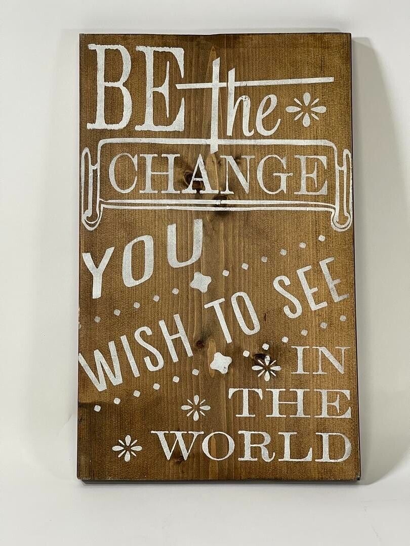 "Be the change you want to see in the world" Wall Decor Sign 18x12 - Inspire