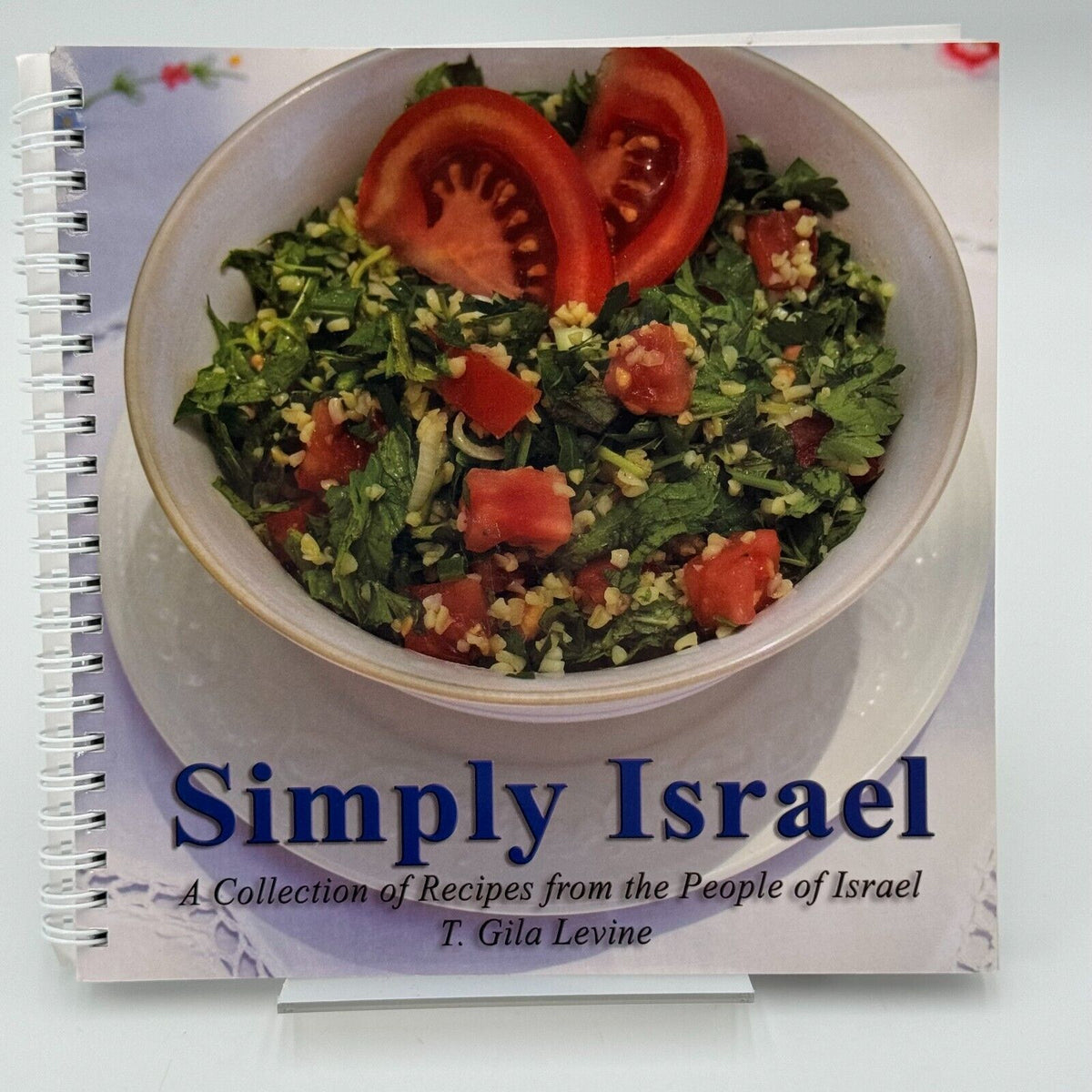 Simply Israel A Collection of Recipes from the People of Israel; T. Gila Levine