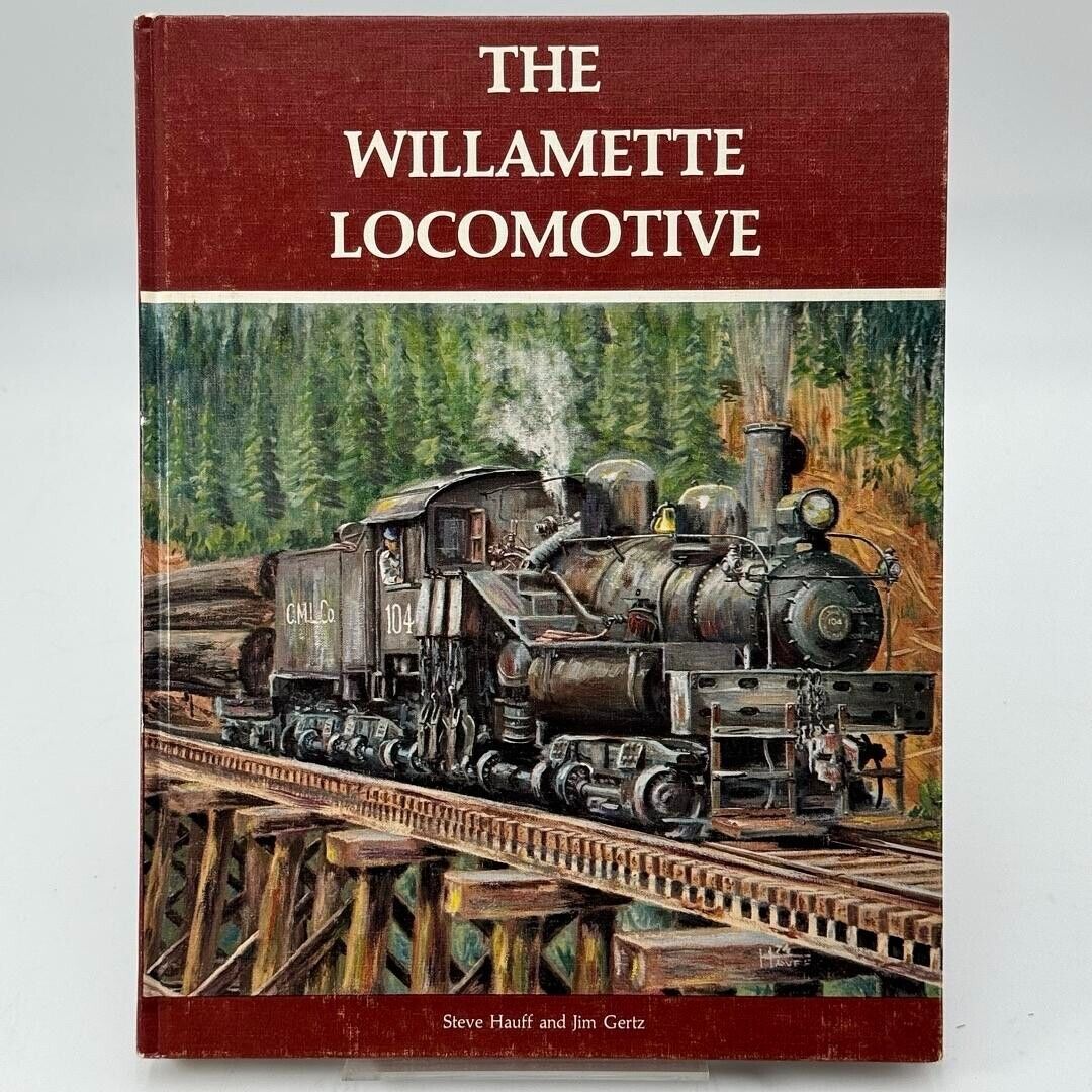 The Willamette Locomotive by Jim Gertz and Steve Hauff (1977, Hardcover)