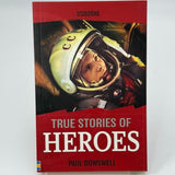 Usborne True Stories of Heroes by Paul Dowswell c2004 NEW Paperback