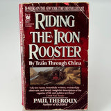 Riding the Iron Rooster : By Train Through China by Paul Theroux (1989, Trade...