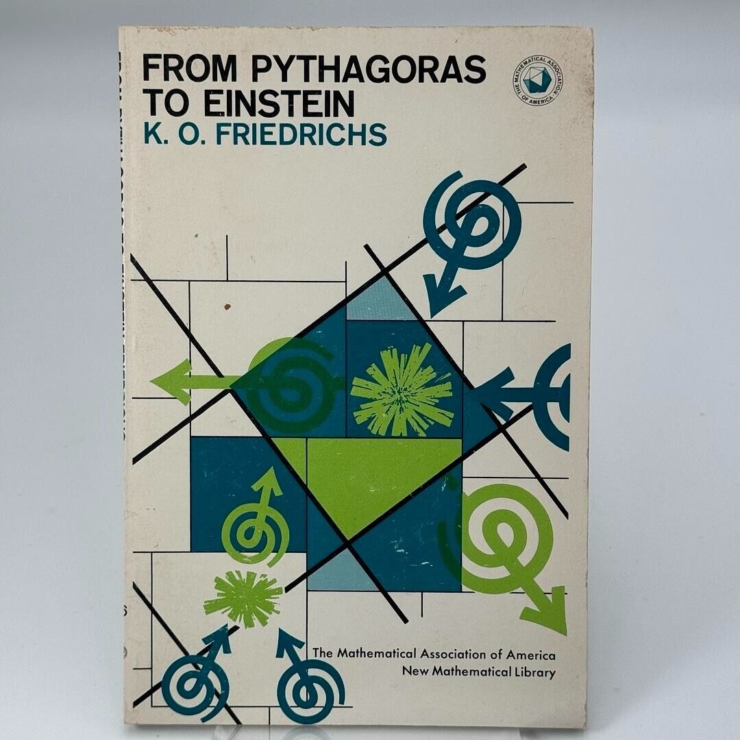 From Pythagoras to Einstein, by K.O. Friedrichs, 1965 MAA-New Math Library