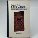 From the Dreamtime : Australian Aboriginal Legends by Jean Ellis (1992, Trade...