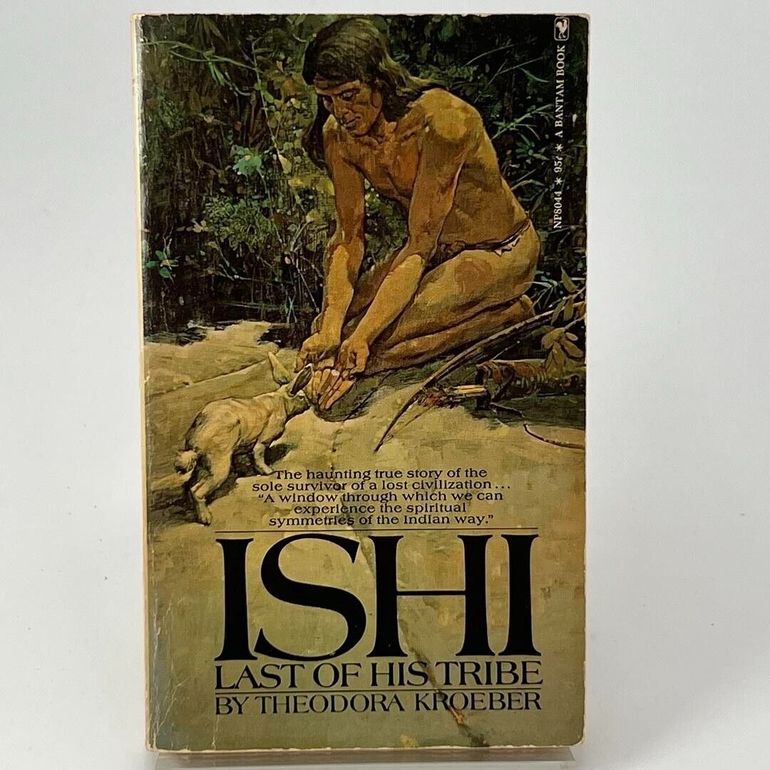 Ishi ~ Last of His Tribe By Theodora Kroeber 1973 Vintage Bantam Books