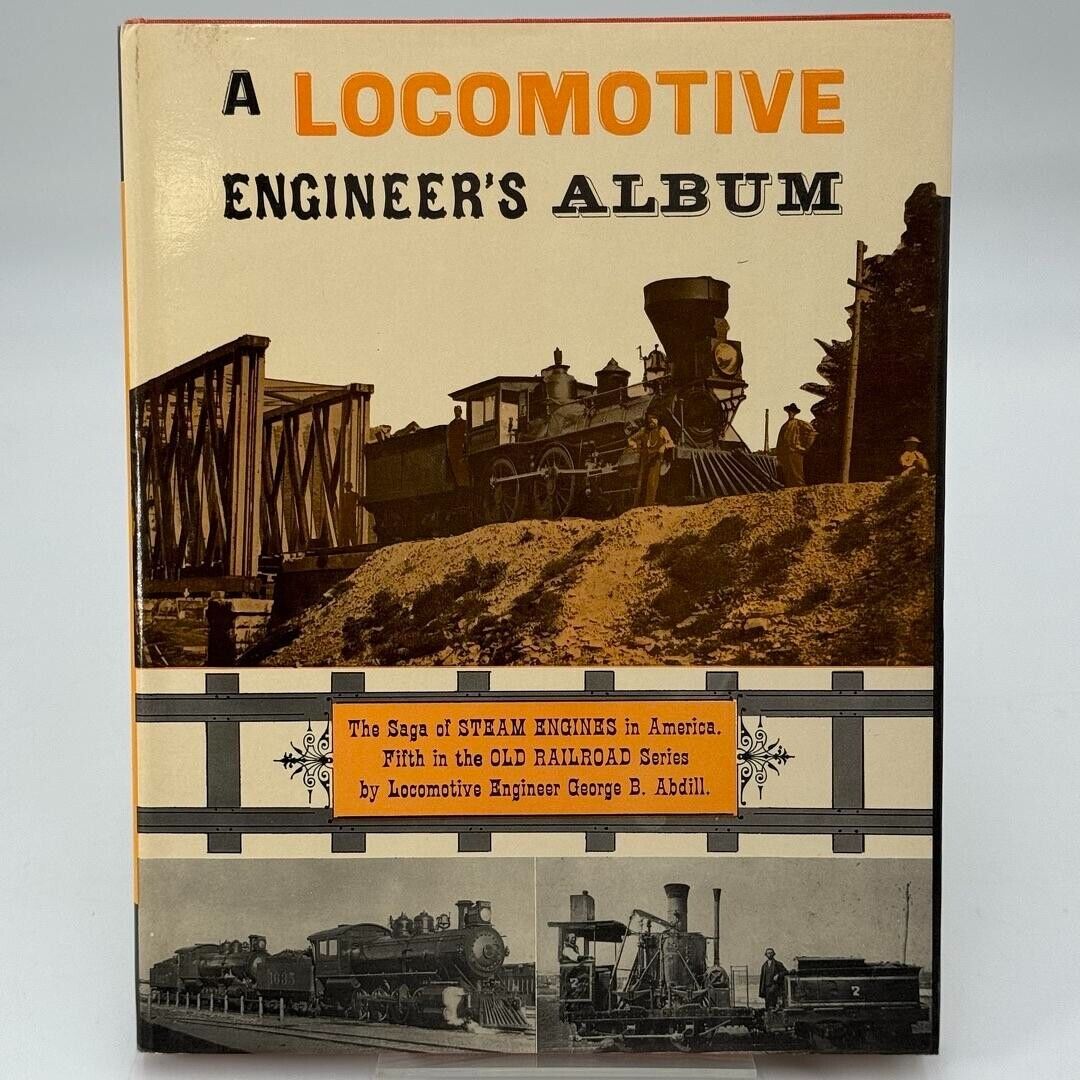 1965 A Locomotive Engineer's Album by George B. Abdill Hardcover Book