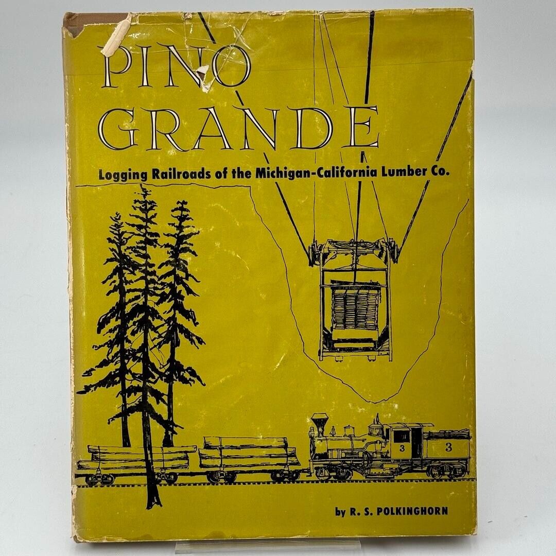 Pino Grande: Logging Railroads of the MI-CA Lumber Co. by R.S. Polkinghorn - HC
