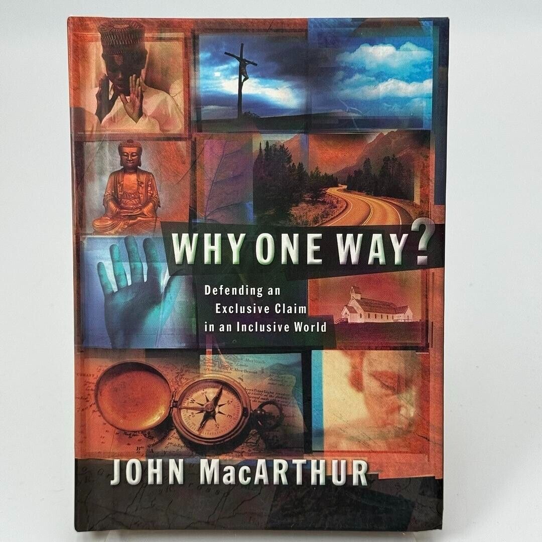 Why One Way? by John MacArthur (2002, Hardcover)