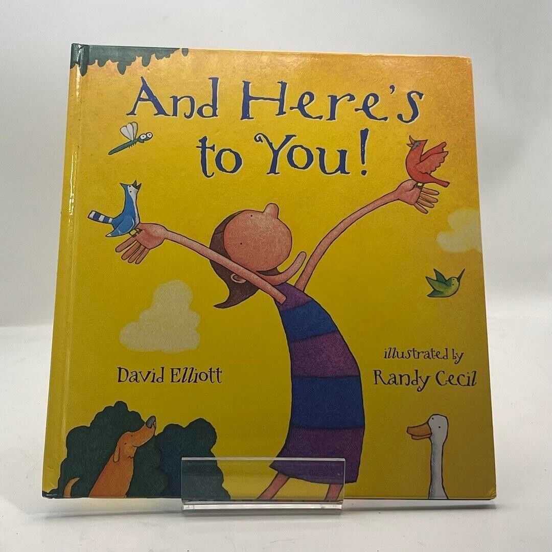 And Here's To You! by David Elliott & Randy Cecil 2005 HARDCOVER BOOK