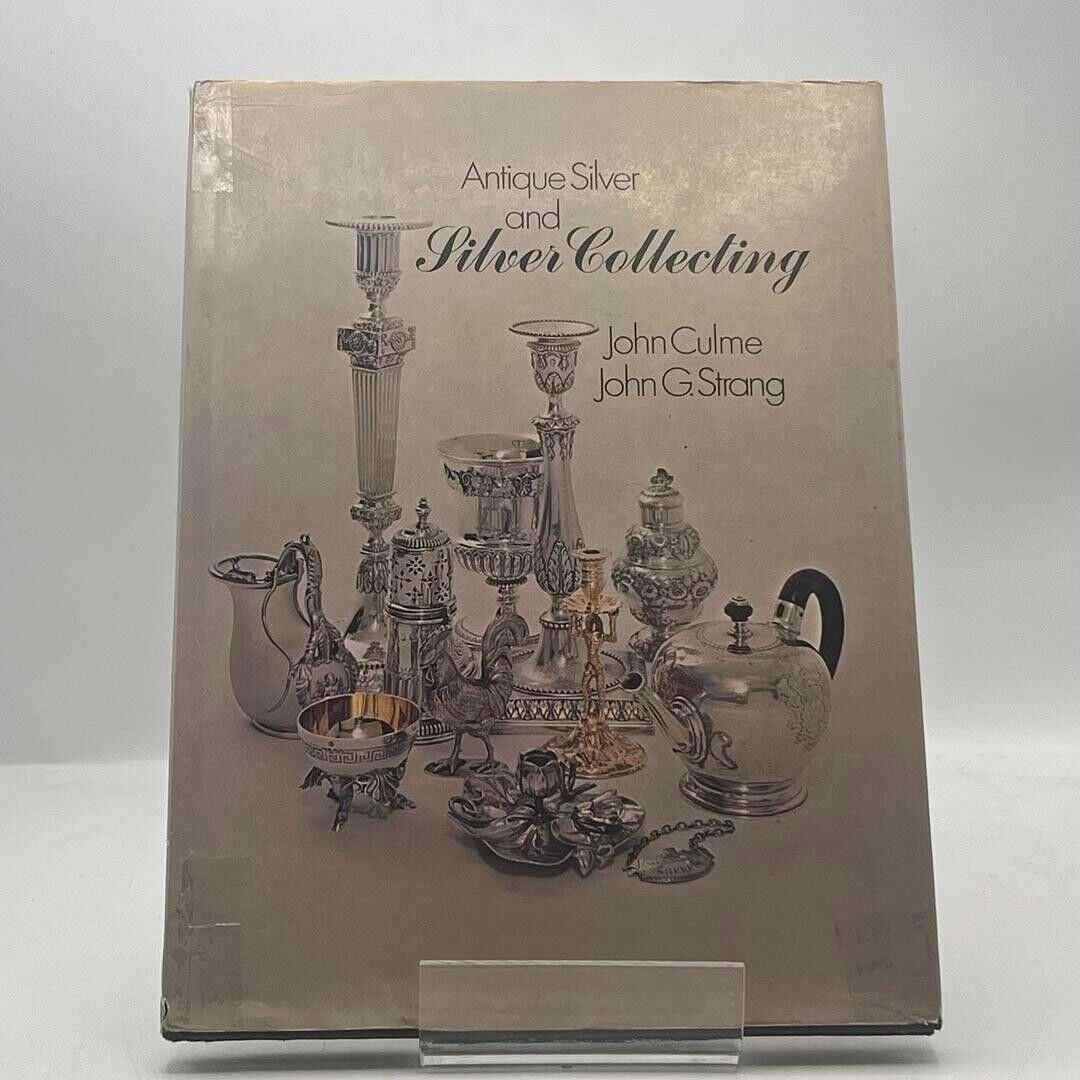 Antique Silver And Silver Collecting by John Culme & John G. Strang HARDCOVER