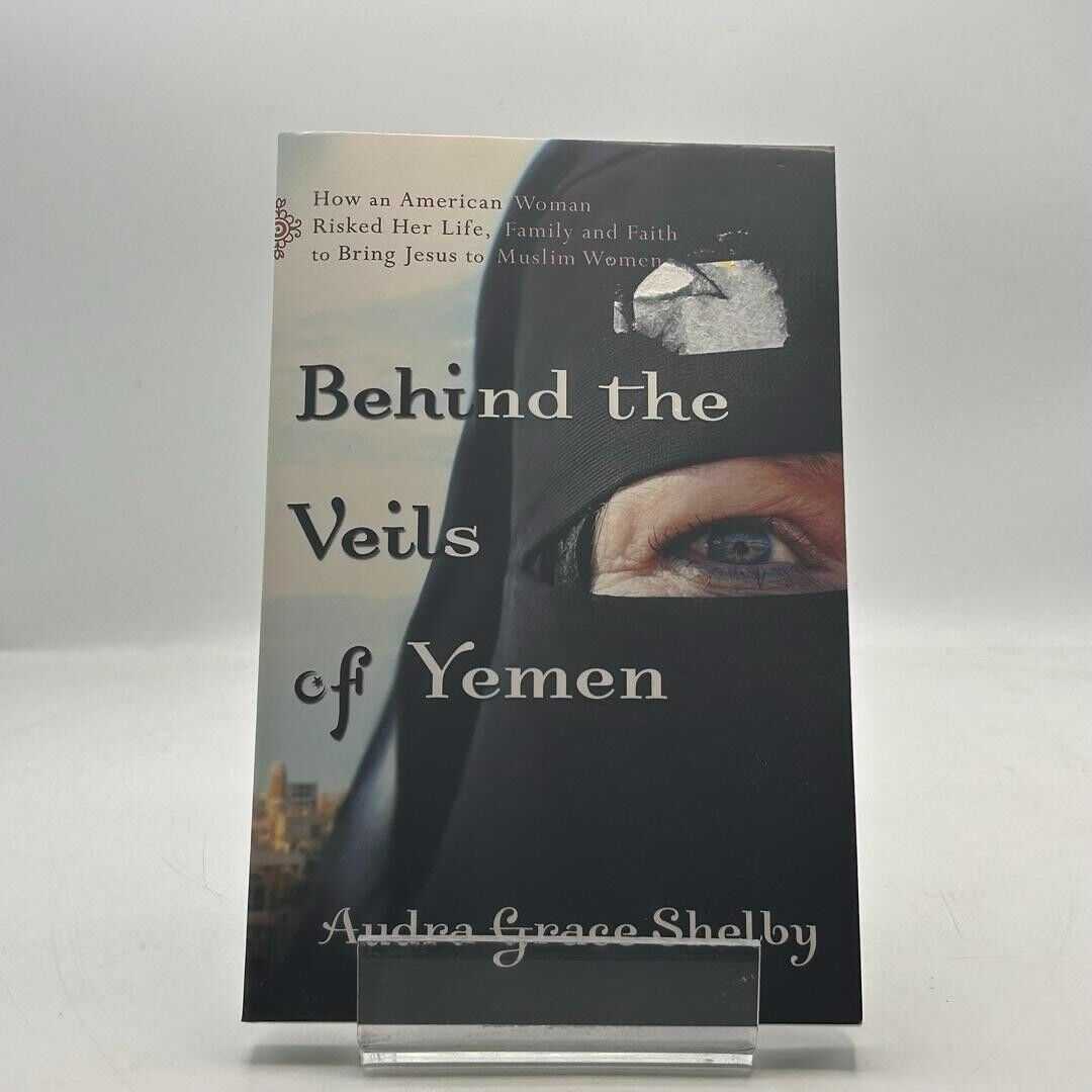 Behind the Veils of Yemen by Audra Grace Shelby 2011 PAPERBACK BOOK