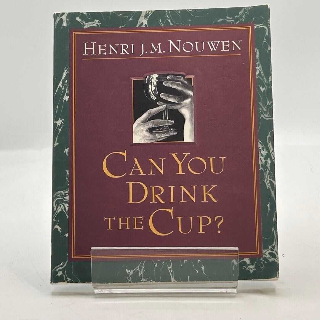 Can You Drink the Cup? by Henri J. M. Nouwen 1996 PAPERBACK BOOK