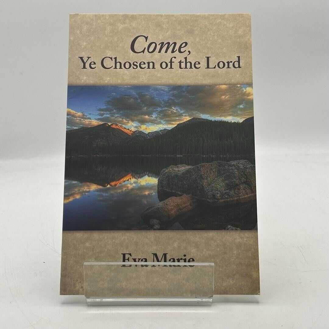 Come Ye Chosen of the Lord by Eva Marie 2017 PAPERBACK BOOK