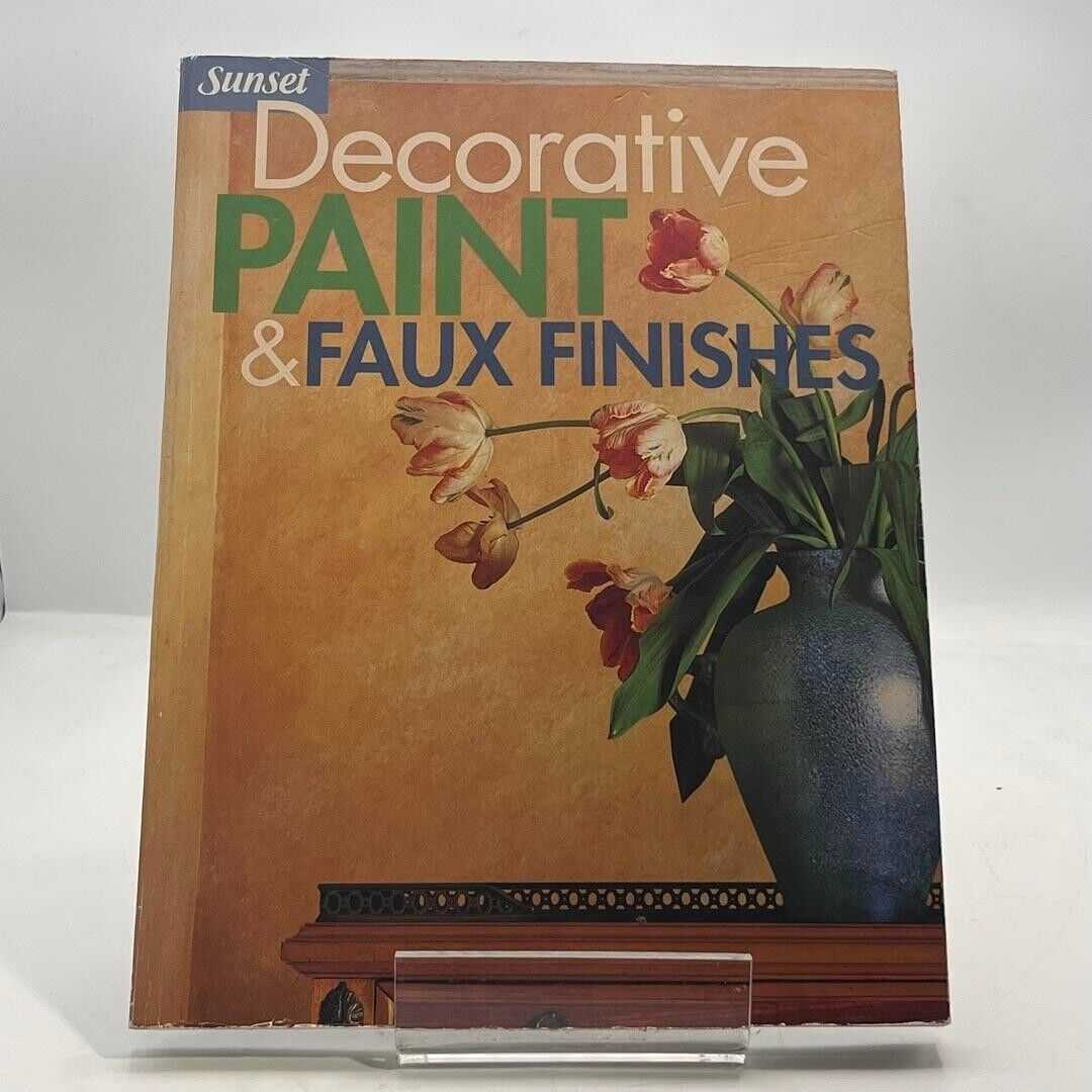 Decorative Paint and Faux Finishes by Sunset Books 1999 PAPERBACK BOOK