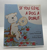 If You Give a Dog a Donut by Laura Numeroff 2011 ILLUSTRATED HARDCOVER BOOK