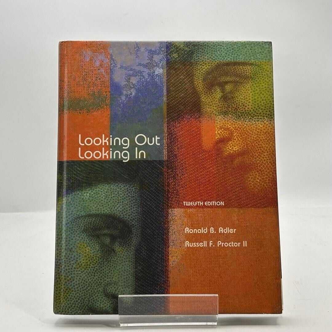 Looking out, Looking in 12th Edition By R. B. Adler & R. F. Proctor II 2007 HC