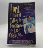 Lord, I Haven’t Talked to You Since the Last Crisis, but.., by L.J. Peterson PB