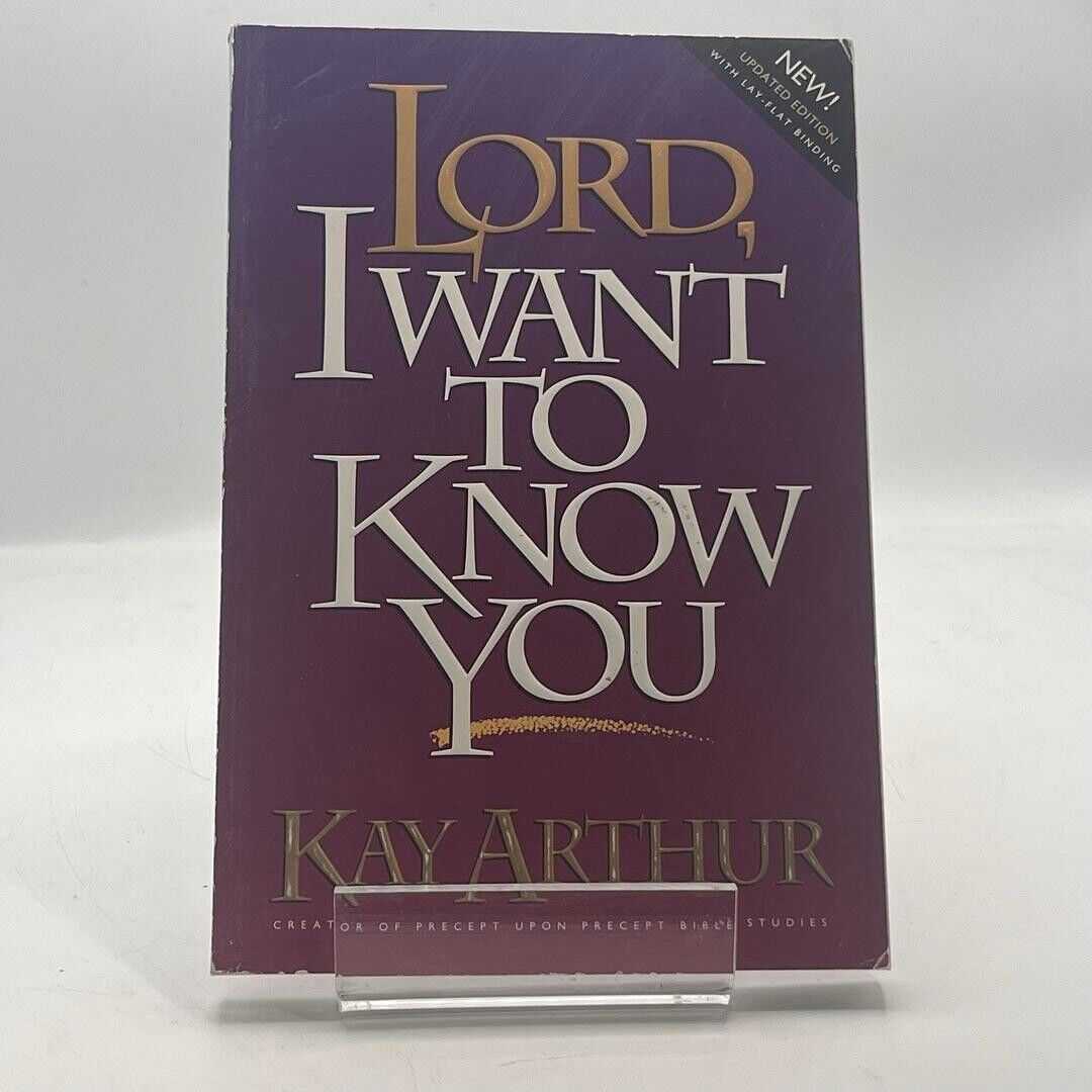 Lord, I Want to Know You: A Devotional Study on the Names of God by Kay Arthur