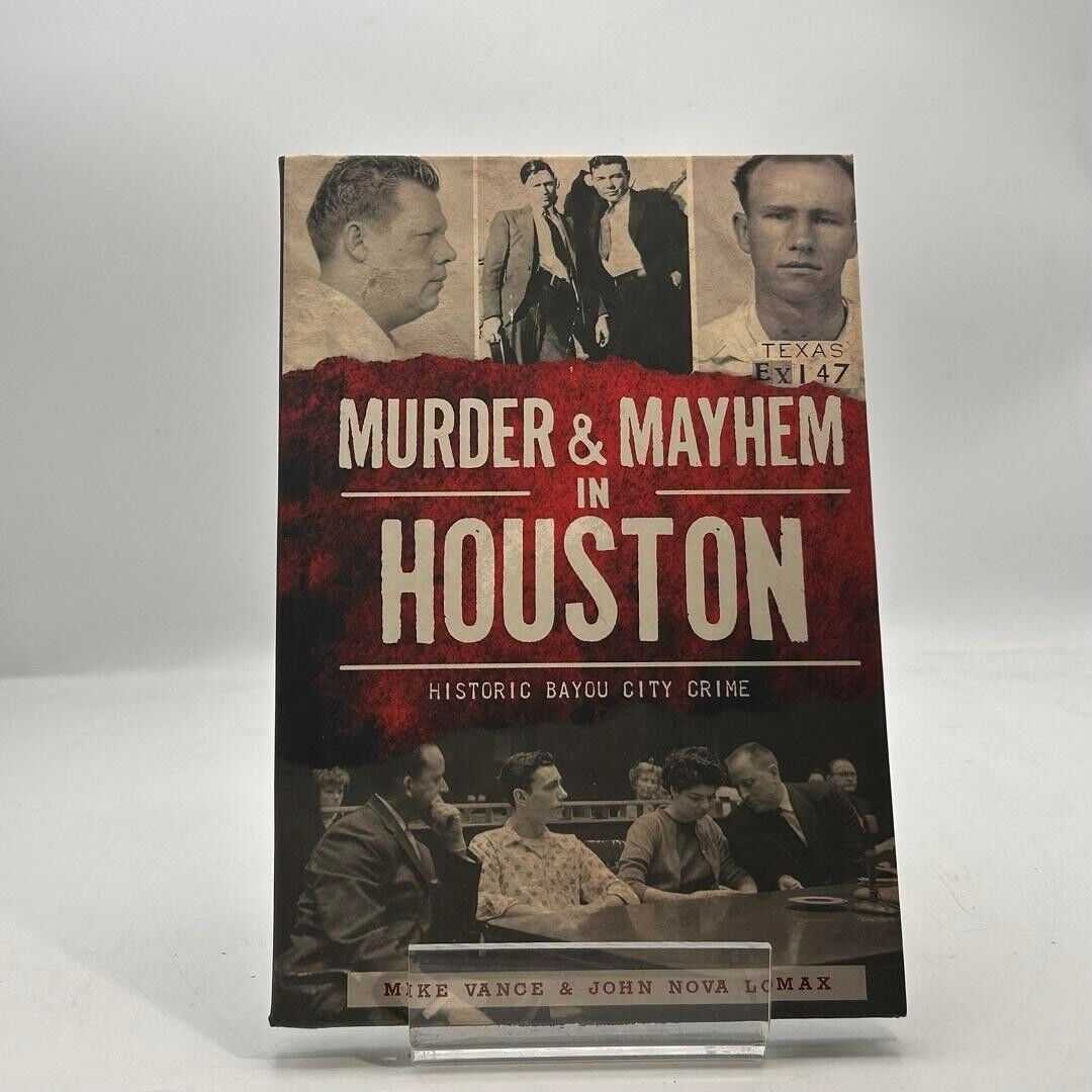 Murder and Mayhem in Houston: Historic Bayou City Crime 2014 ILLUSTRTAED PB