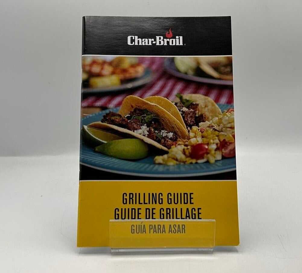 NEW CHAR-BROIL GRILLING GUIDE Easy-to-Follow Tips & Tricks for Grilling, Smoking