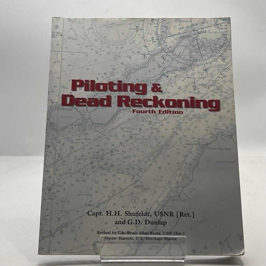 Piloting & Dead Reckoning 4th Ed by H. H. Shufeldt & G. D. Dunlap 1999 PAPERBACK