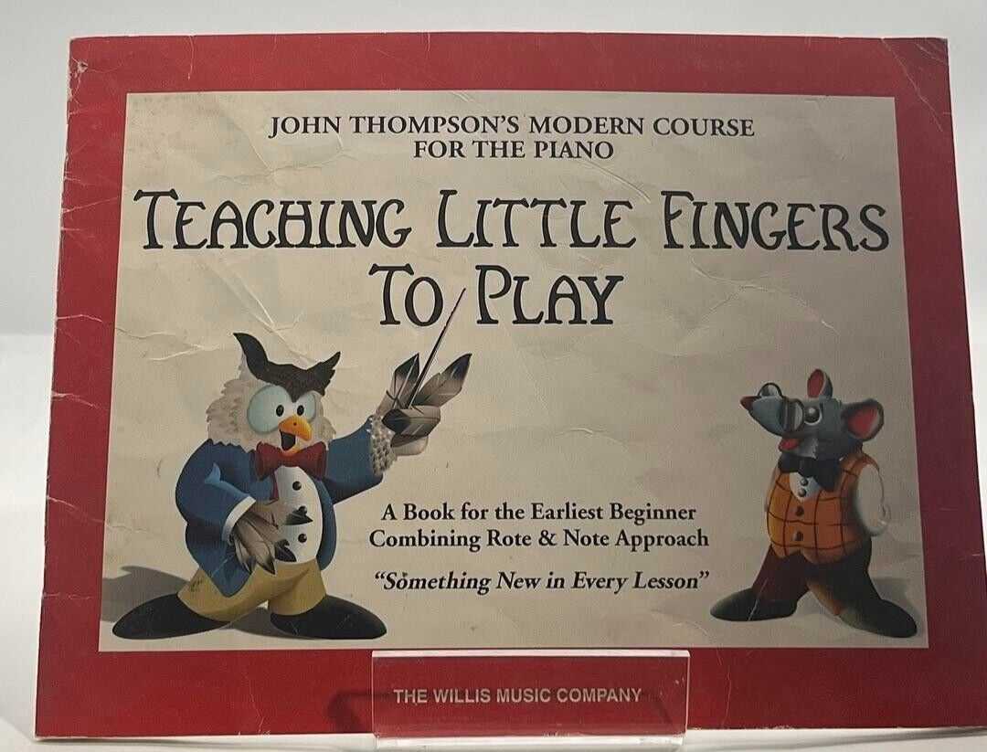 Teaching Little Fingers to Play: A Book for the Earliest Beginner by J. Thompson