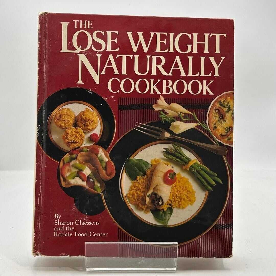 The Lose Weight Naturally Cookbook by Sharon Claessens & The Rodale Food Center