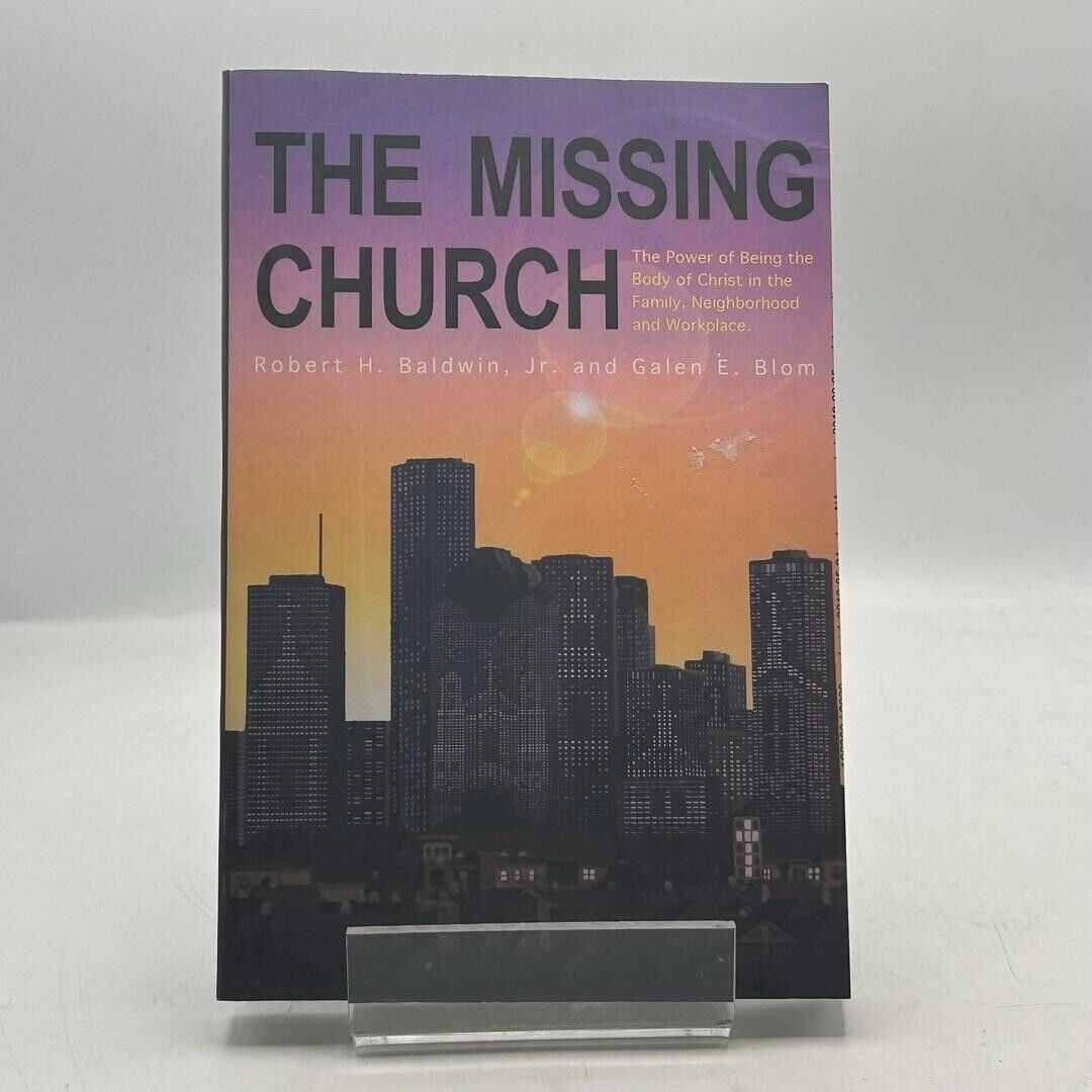 The Missing Church by Robert H. Baldwin Jr. & Galen E. Blom 2010 PAPERBACK BOOK