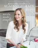 Danielle Walker's Against All Grain: Meals Made Simple : Gluten-Free,...